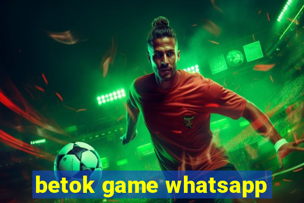 betok game whatsapp